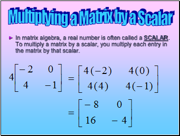 Multiplying a Matrix by a Scalar