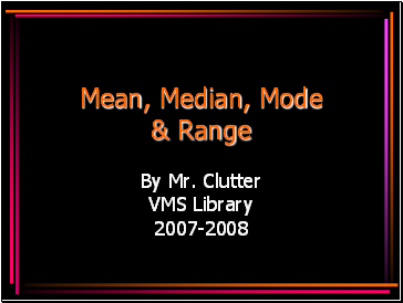 Mean, Median, Mode & Range