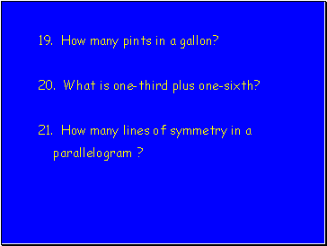 19. How many pints in a gallon?