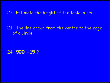 22. Estimate the height of the table in cm.