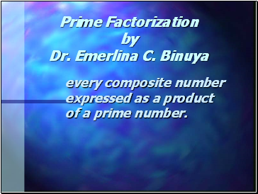 Prime Factorization by Dr. Emerlina C. Binuya