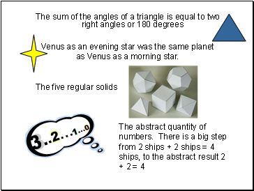 The sum of the angles of a triangle is equal to two right angles or 180 degrees