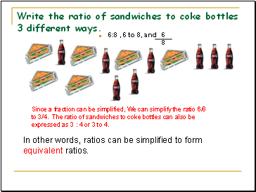 Write the ratio of sandwiches to coke bottles 3 different ways.