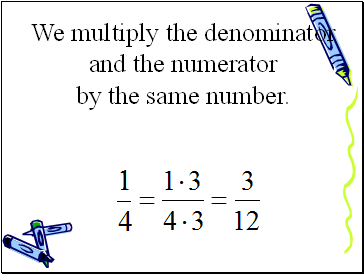 We multiply the denominator