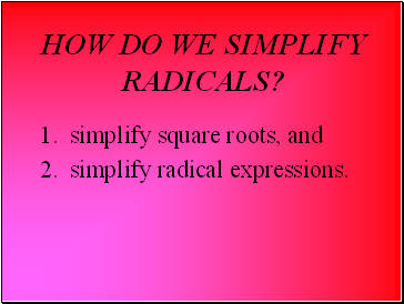 How do we simplify radicals?