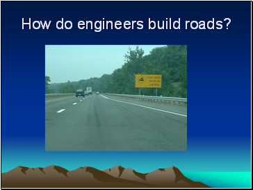 How do engineers build roads?