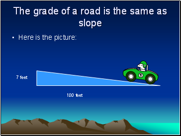 The grade of a road is the same as slope