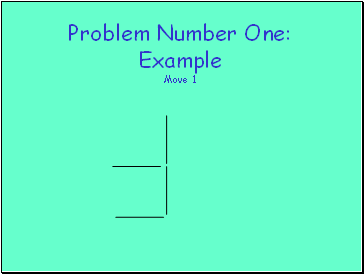 Problem Number One: Example Move 1