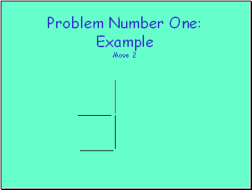 Problem Number One: Example Move 2
