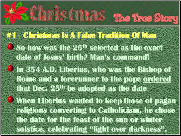 #1 Christmas Is A False Tradition Of Man