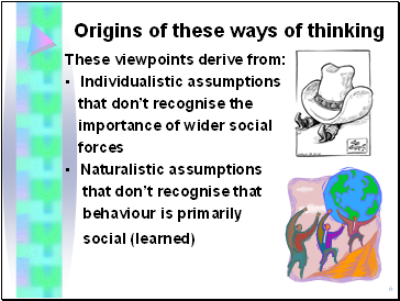 Origins of these ways of thinking