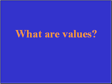 What are values?