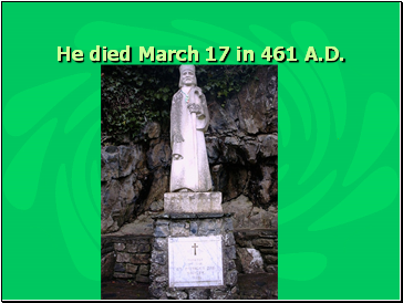 He died March 17 in 461 A.D.