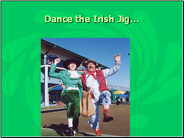 Dance the Irish Jig…