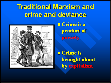 Traditional Marxism and crime and deviance