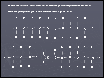 When we crack DECANE what are the possible products formed?