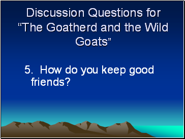 Discussion Questions for The Goatherd and the Wild Goats