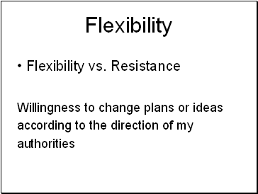 Flexibility