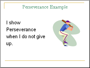 Perseverance Example