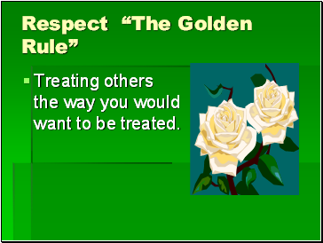 Respect “The Golden Rule”