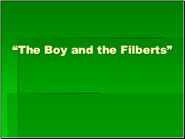 “The Boy and the Filberts”
