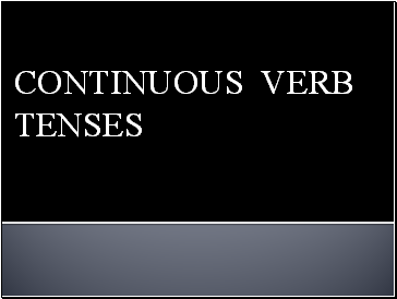 Continuous Verb Tenses