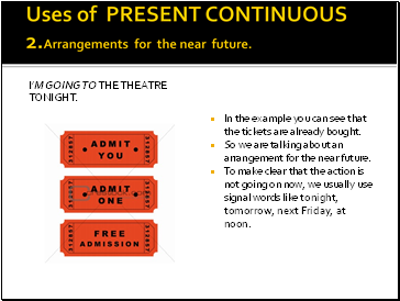 Uses of PRESENT CONTINUOUS 2.Arrangements for the near future.