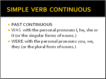 SIMPLE VERB CONTINUOUS