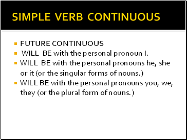 SIMPLE VERB CONTINUOUS