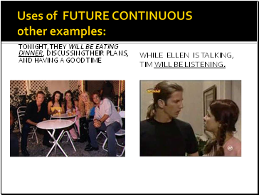 Uses of FUTURE CONTINUOUS other examples: