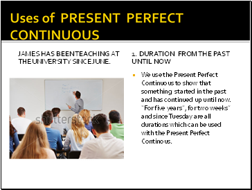 Uses of present perfect continuous