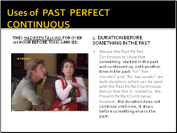 Uses of PAST perfect continuous