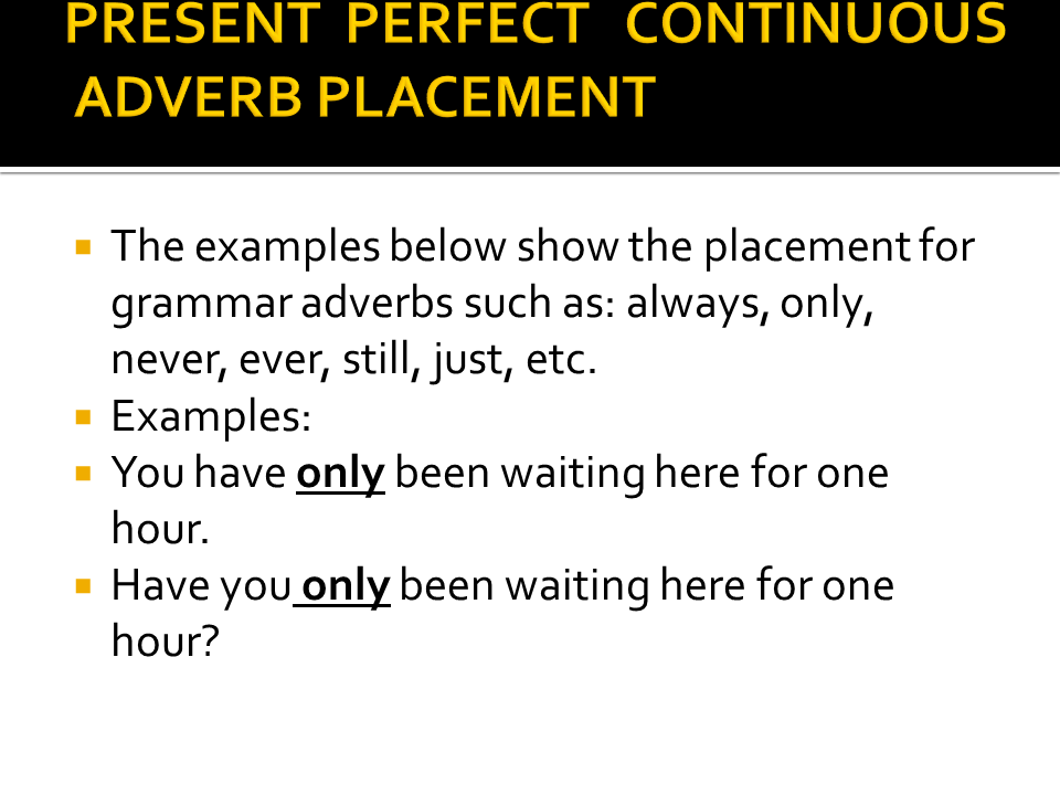 Составить предложения в present perfect continuous. Present perfect Continuous adverbs. Adverbs in present perfect Continuous. Present Continuous adverbs. Past perfect Continuous adverbs.