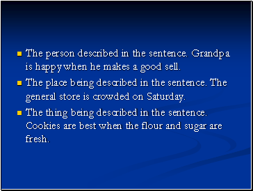 The person described in the sentence. Grandpa is happy when he makes a good sell.