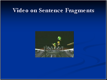 Video on Sentence Fragments