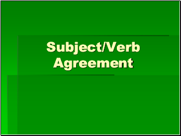 Subject/Verb Agreement