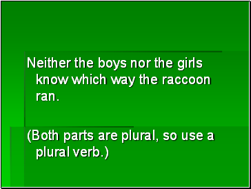 Neither the boys nor the girls know which way the raccoon ran.