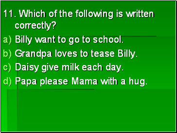 11. Which of the following is written correctly?