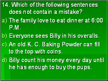 14. Which of the following sentences does not contain a mistake?