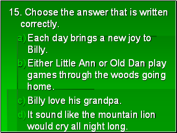 15. Choose the answer that is written correctly.