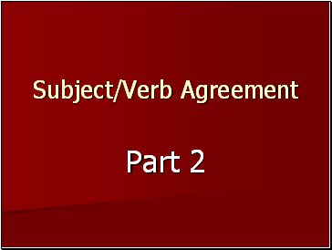 Subject/Verb Agreement