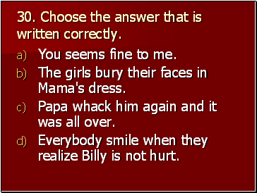 30. Choose the answer that is written correctly.