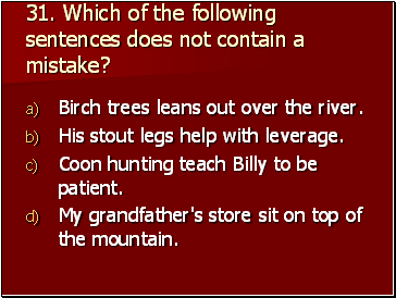 31. Which of the following sentences does not contain a mistake?