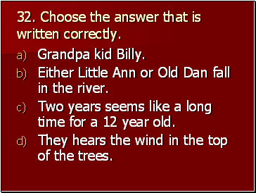 32. Choose the answer that is written correctly.