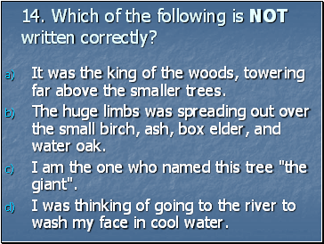 14. Which of the following is NOT written correctly?