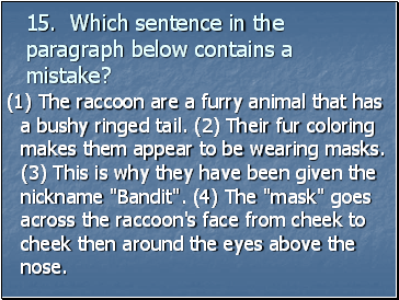 15. Which sentence in the paragraph below contains a mistake?