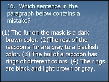 16. Which sentence in the paragraph below contains a mistake?