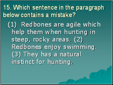 15. Which sentence in the paragraph below contains a mistake?