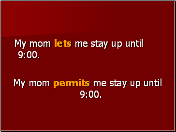 My mom lets me stay up until 9:00.