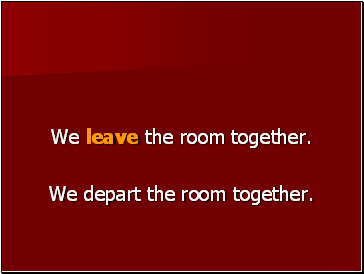 We leave the room together.